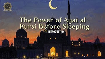 “What Happens When You Recite Ayat al-Kursi Before Sleeping | Secret Power of Ayatul Kursi at Night”