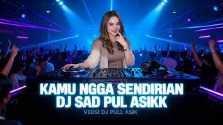🎧 **KAMU GAK SENDIRIAN – DJ REMIX FULL BASS 🔥 | Lagu Galau Jadi Asik!**