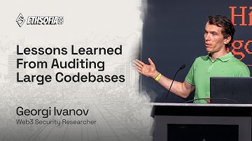Lessons Learned From Auditing Large Codebases, Georgi Ivanov | ETHSofia