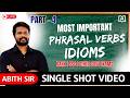 MOST IMPORTANT IDIOMS & PHRASAL VERBS | PART 4 | ONE SHOT VIDEO | BY ABITH SIR
