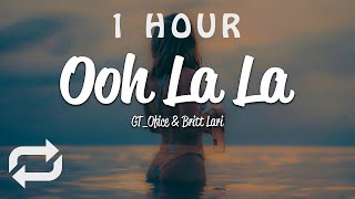 [1 HOUR 🕐 ] Gt_Ofice - Ooh La La (Lyrics) ft Britt Lari