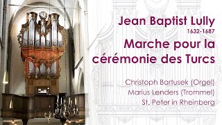 Jean Baptist Lully (1632-1687) | Marche pour la cérémonie des Turcs | Trommel und Orgel