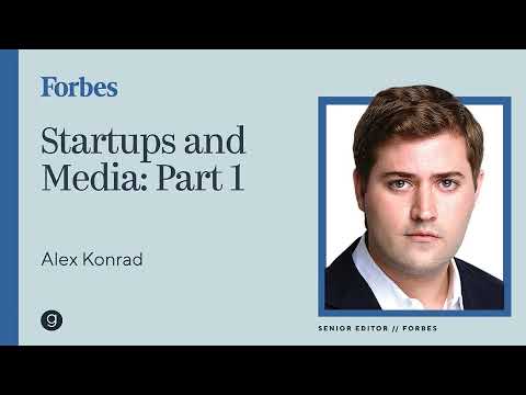 Forbes' Alex Konrad | Startups and Media Pt 1 thumbnail