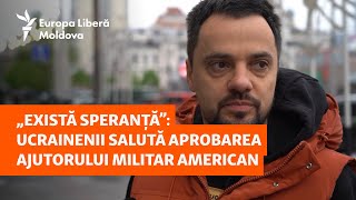 „Există speranță”: Ucrainenii salută aprobarea ajutorului militar american