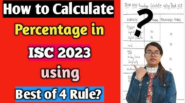 How to Calculate ISC 2023 Percentage using Best of 4 Rule? | MUST WATCH