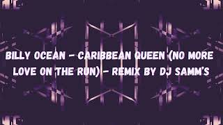 Billy Ocean - Caribbean Queen (No More Love on the Run) - Remix By DJ Samm’S