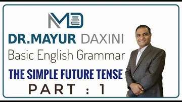 Simple Future Tense || Part 1 || Most Imp. for All Students, Basic learners || By : Dr. Mayur Daxini