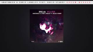 Anatomica & Chris Langley Ft. Rocio Starry - Dream Weaver (Original Mix)