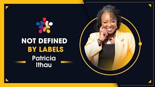 Not Defined By Labels | Patricia Ithau