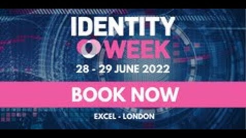 150 Speakers Now Revealed for Identity Week Europe 2022