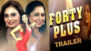 Forty Plus Official Trailer Monika Singh Hansi Parmar Sunita Darbar Lokdhun Virsa