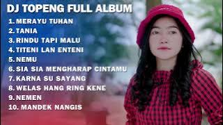 DJ TOPENG FULL ALBUM - MERAYU TUHAN | TANIA | RINDU TAPI MALU | DJ SLOW BASS