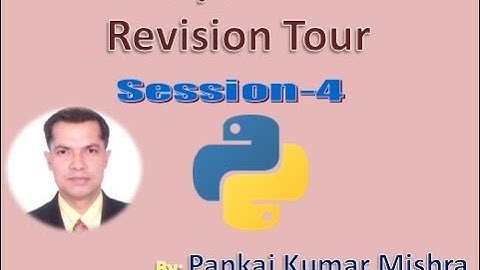 Python Revision Tour Session-4 by: Pankaj Kumar Mishra