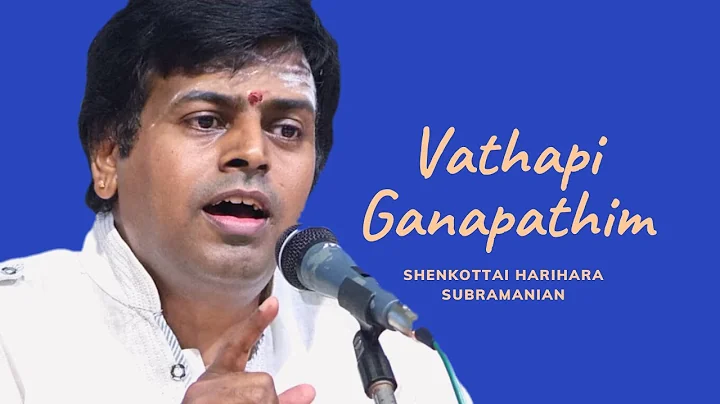 Vathapi Ganapathim | Shenkottai Harihara Subramani...