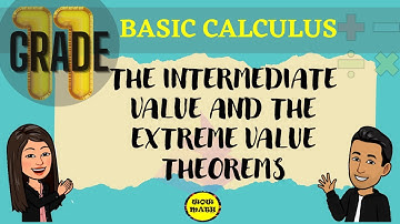 THE INTERMEDIATE VALUE AND THE EXTREME VALUE THEOREMS || BASIC CALCULUS