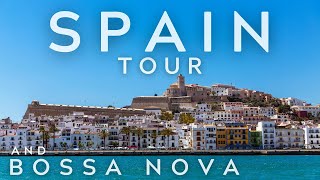 Beautiful Spain 4K Tour And Bossa Nova Playlist Brazilian Music