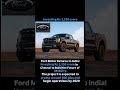 Day-30 Ford Motor Returns to India! Investing Rs 3,250 crore