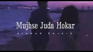 Mujhse Juda Hokar ( Slowed Reverb ) Song | SP Balasubramaniam / Lata Mangeshkar | Salman K |