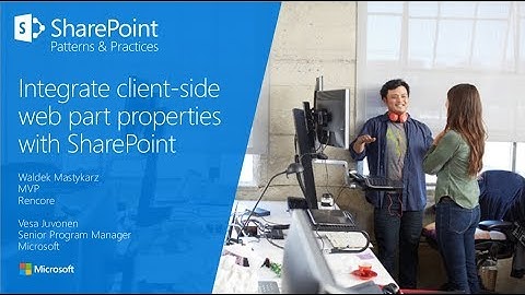 PnP Webcast - Integrate Client-Side Web Part Properties with SharePoint