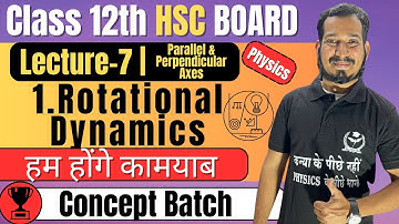 (L-7) 1. Rotational Dynamics Class 12 Physics | Parallel & Perpendicular Axes Theorem #newindianera