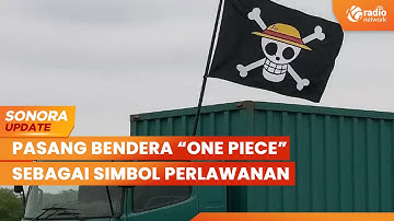 Polemik Bendera One Piece Jelang 17 Agustus, Simbol Perlawanan | SONORA UPDATE