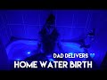 Home water birth labor & delivery ( Dad Delivers )