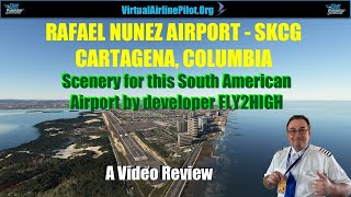 [MSFS2020] | RAFAEL NUNEZ AIRPORT, CARTAGENA, COLUMBIA (SKCG) BY FLY2HIGH | A VIDEO REVIEW