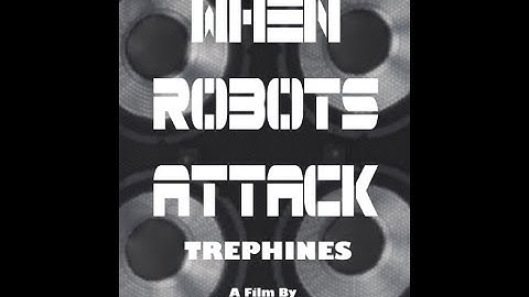 When Robots Attack by Trephines