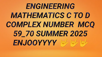 GTU Paper Solution Engineering Mathematics MCQ 59_70 Complex Number Summer 2025