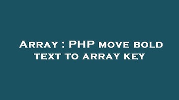 Array : PHP move bold text to array key