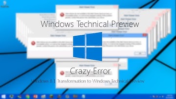Windows Technical Preview Crazy Error