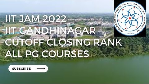 IIT JAM 2022 || IIT GANDHINAGAR || CUTOFF CLOSING RANKS || ALL PG COURSE