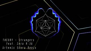 THEORY - Strangers (feat. Zero 9:36) [Poizin I.V. Remix]