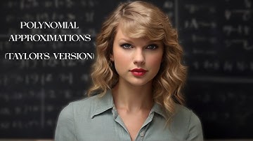 Taylor Swift - Polynomial Approximations (Taylor