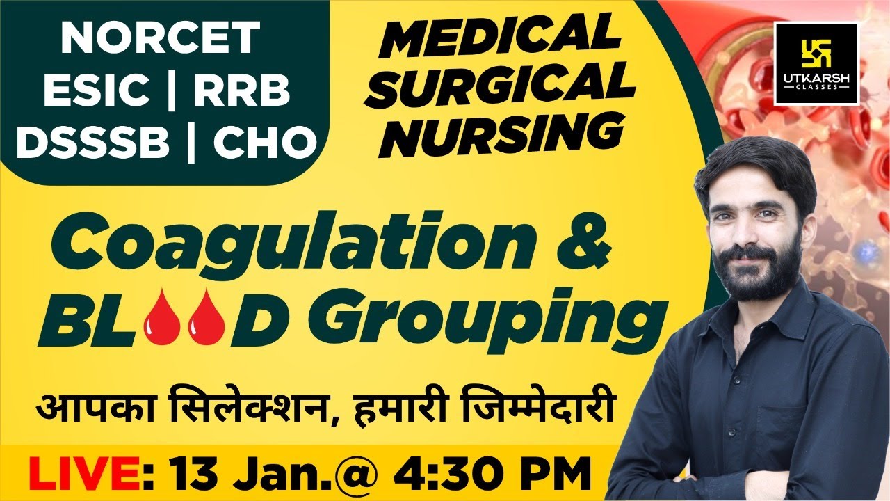 Coagulation & Blood Grouping | MSN | NORCET | ESIC | RRB | DSSSB | RPSC | CHO | Raju Sir