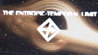 THE ENTROPIC-TEMPORAL LIMIT (My render)