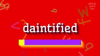 How to say daintified! (High Quality Voices)