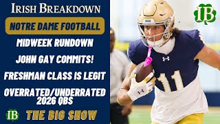 Notre Dame Rundown - John Gay Commits, Freshman Class Is Legit, Overrated/Underrated QBs