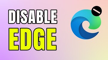 How to Disable Microsoft Edge [FULL GUIDE]