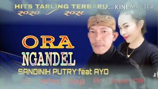 ORA NGANDEL VOC,,,SANDINIH PUTRY feat AYO  cipt ,, HARTONO ADILAYA,  Arr ,, Sopan CN