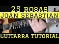 25 Rosas - Tutorial Guitarra ( Joan Sebastian ) Cancion Para Principiantes
