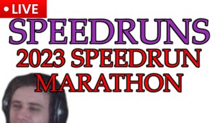 [LIVE] SPEEDRUNNING TILL THE NEW YEAR - All 2023 Speedruns Marathon!