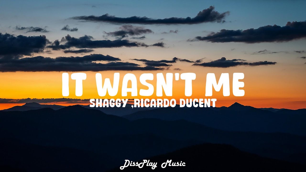 Shaggy ft Ricardo Ducent - It Wasn't Me (lyrics) - YouTube