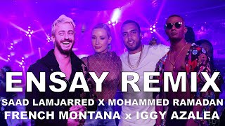 SAAD LAMJARRED x FRENCH MONTANA x MOHAMMED RAMADAN x IGGY AZALEA - ENSAY REMIX BY NASH