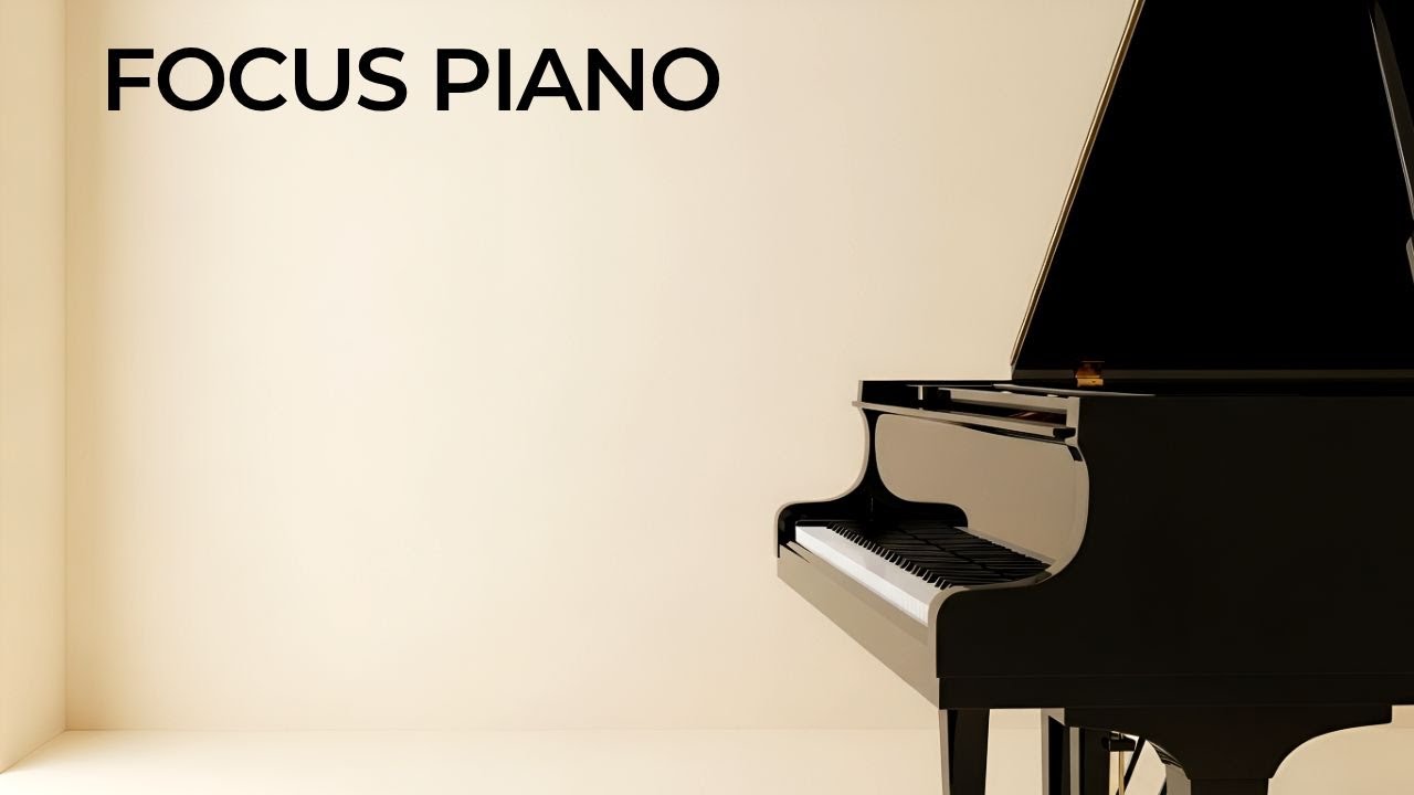 [Playlist] Focus Piano for Deep Work & Concentration (No Distractions)