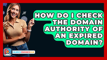 How Do I Check The Domain Authority Of An Expired Domain? - SearchEnginesHub.com