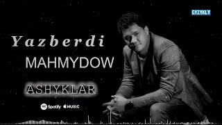 Yazberdi Mahmydow - Ashyklar / Toy aydymy