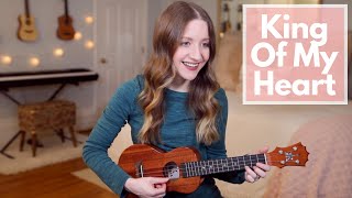 King Of My Heart - Steffany Gretzinger (Fingerstyle Ukulele Cover)