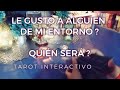 ✨Le Gusto a Alguien de mi Entorno? 😗💕 Quién Será? 🕵🏻‍♀️ Tarot Interactivo✨