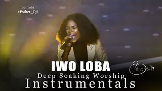 Deep Soaking Worship Instrumentals - Iwo Loba | Esther Oji | You Are The King Of Kings
